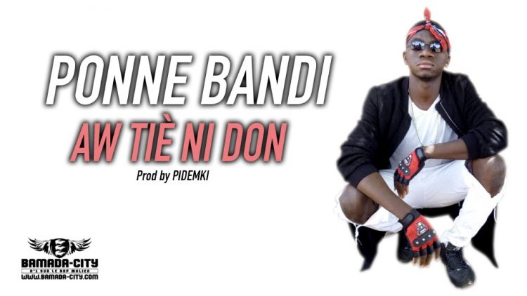 PONNE BANDI - AW TIÈ NI DON Prod by PIDEMKI