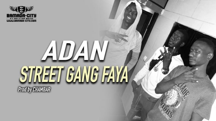 STREET GANG FAYA - ADAN Prod by CHAMBAR