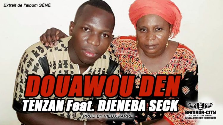 TENZAN Feat. DJENEBA SECK - DOUAWOU DEN extrait de l'album SÈNÈ Prod by VIEUX PARRÉ