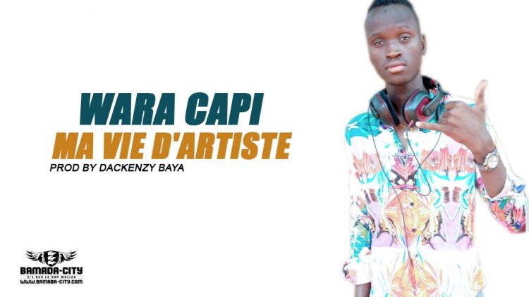 WARA CAPI - MA VIE D'ARTISTE - Prod by DACKENZY BAYA