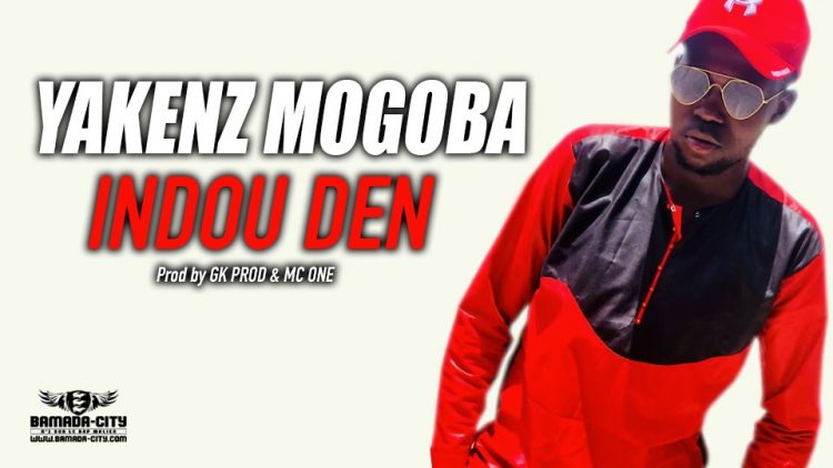 YAKENZ MOGOBA - INDOU DEN Prod by GK PROD & MC ONE