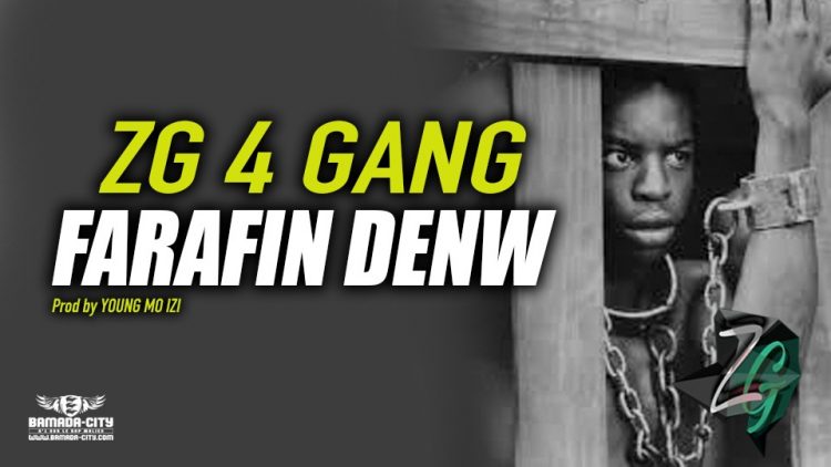 ZG 4 GANG - FARAFIN DENW Prod by YOUNG MO IZI