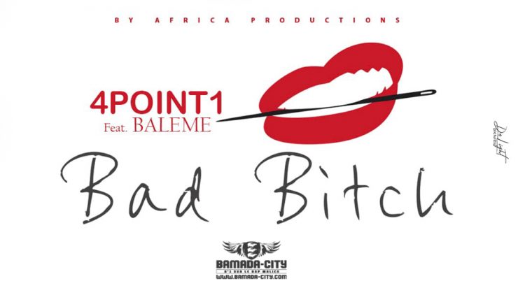 4POINT1 Feat. BALEME - BAD BITCH Prod by AFRICA PROD