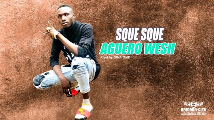 AGUERO WESH - SQUE SQUE Prod by DINA ONE