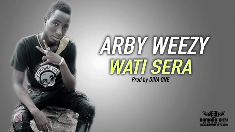 ARBY WEEZY - WATI SERA Prod by DINA ONE