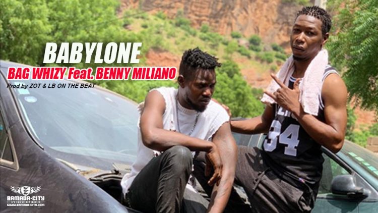 BAG WHIZY Feat. BENNY MILIANO - BABYLONE Prod by ZOT & LB ON THE BEAT