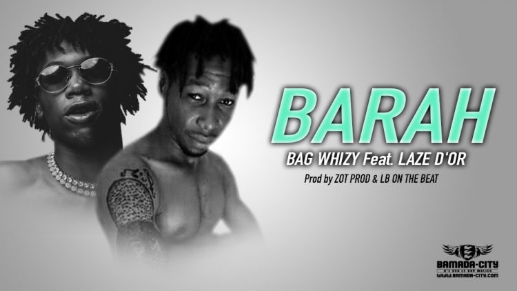BAG WHIZY Feat. LAZE D'OR - BARAH Prod by ZOT PROD & LB ON THE BEAT