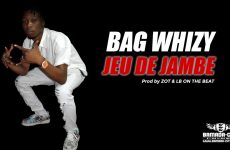 BAG WHIZY - JEU DE JAMBE Prod by ZOT & LB ON THE BEAT
