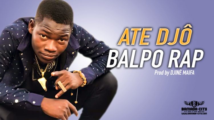 BALPO RAP - ATE DJÔ Prod by DJINÈ MAIFA