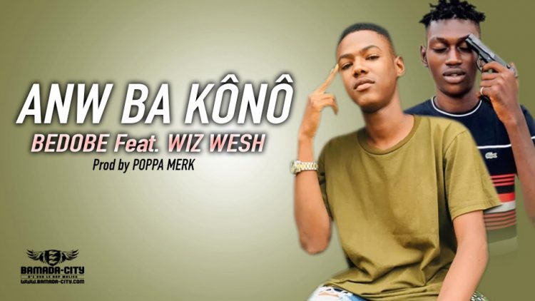 BEDOBE Feat. WIZ WESH - ANW BA KÔNÔ Prod by POPPA MERK