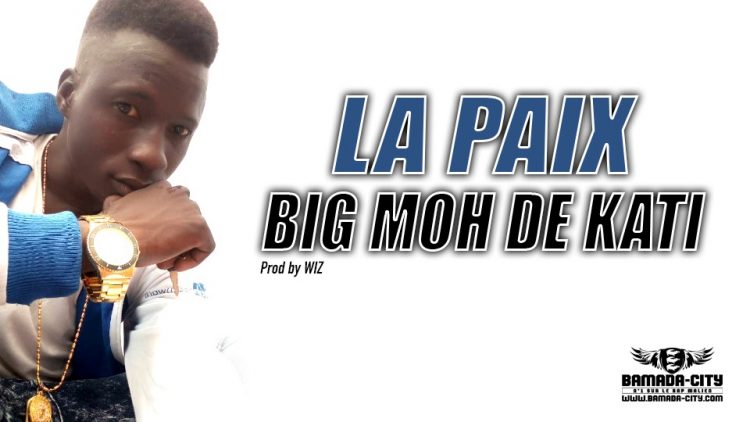 BIG MOH DE KATI - LA PAIX Prod by WIZ