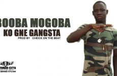 BOOBA MOGOBA - KO GNE GANGSTA Prod by CHEICK ON THE BEAT
