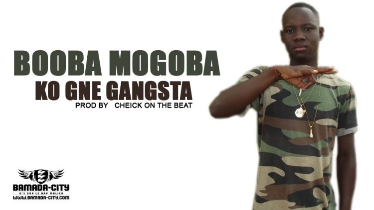 BOOBA MOGOBA - KO GNE GANGSTA Prod by CHEICK ON THE BEAT