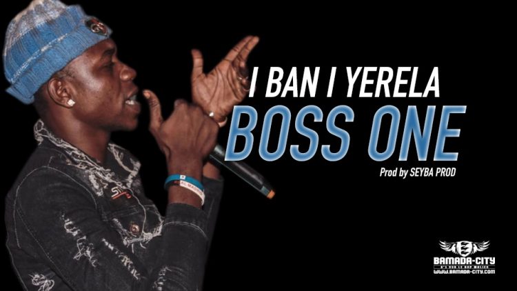 BOSS ONE - I BAN I YERELA Prod by SEYBA PROD