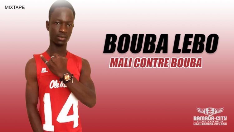 BOUBA LEBO - MALI CONTRE BOUBA (Mixtape Complète)