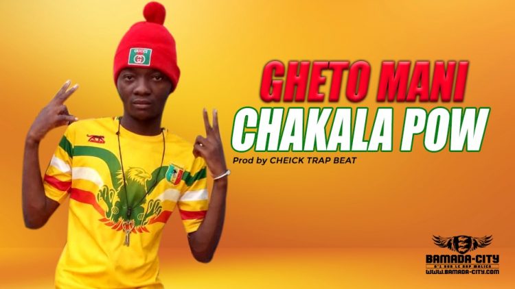 CHAKALA POW - GHETTO MANI Prod by CHEICK TRAP BEAT
