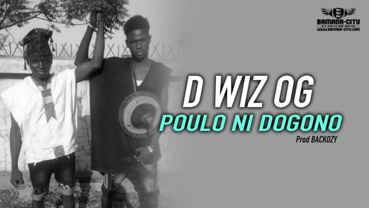 D WIZ OG - POULO NI DOGONO Prod BACKOZY