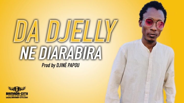 DA DJELLY - NE DIARABIRA Prod by DJINÈ PAPOU