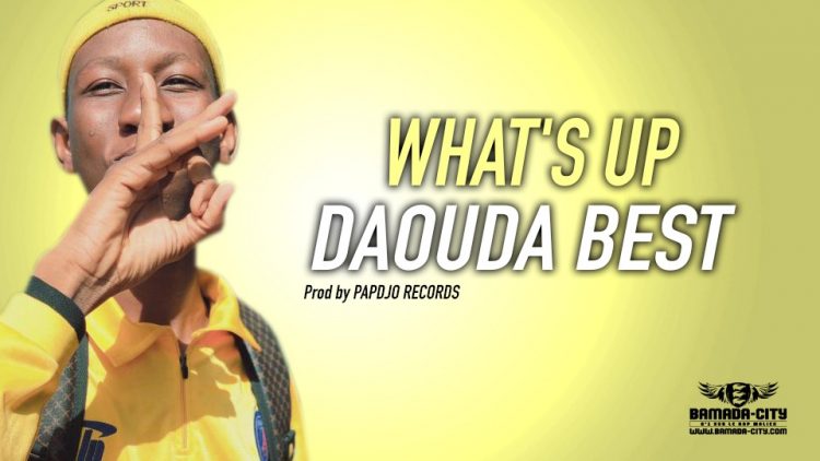 DAOUDA BEST - WHAT'S UP Prod by PAPDJO RECORDS