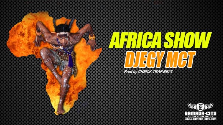 DJEGY MCT - AFRICA SHOW Prod by CHEICK TRAP BEAT