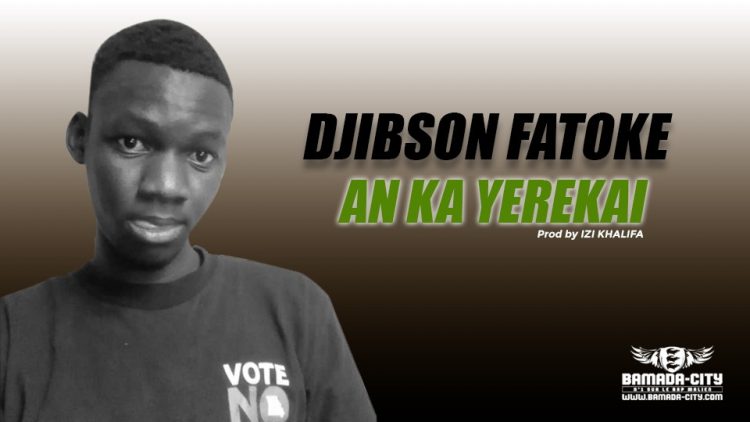 DJIBSON FATOKE - AN KA YEREKAI Prod by IZI KHALIFA