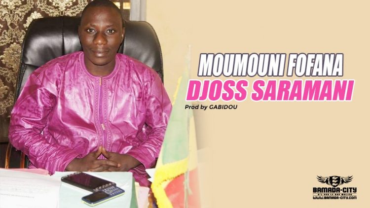 DJOSS SARAMANI - MOUMOUNI FOFANA Prod by GABIDOU