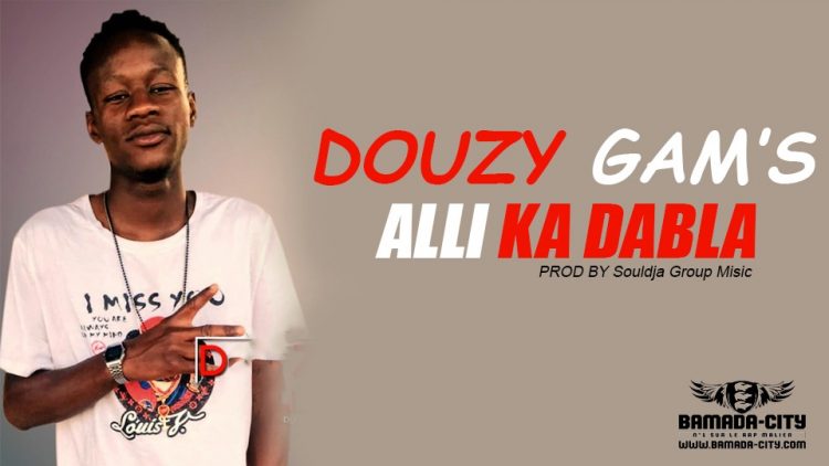 DOUZY GAM'S - ALLI KA DABLA Prod by SOULJA MUSIC