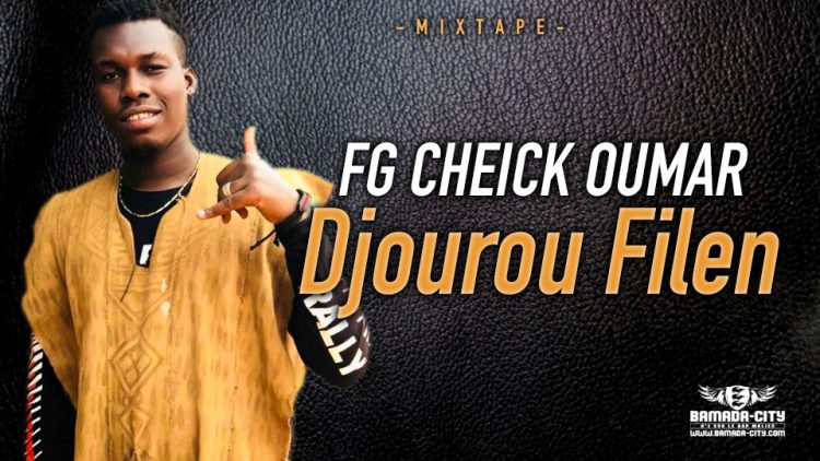 FG CHEICK OUMAR - DJOUROU FILEN (Mixtape Complète)