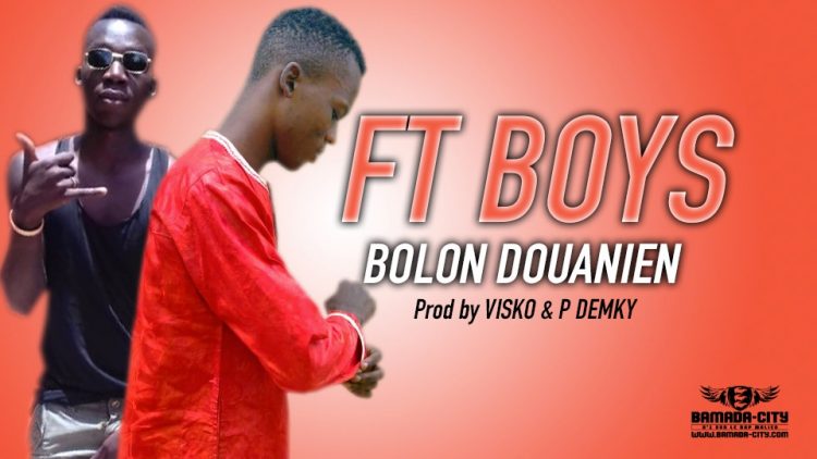 FT BOYS - BOLON DOUANIEN Prod by VISKO & P DEMKY