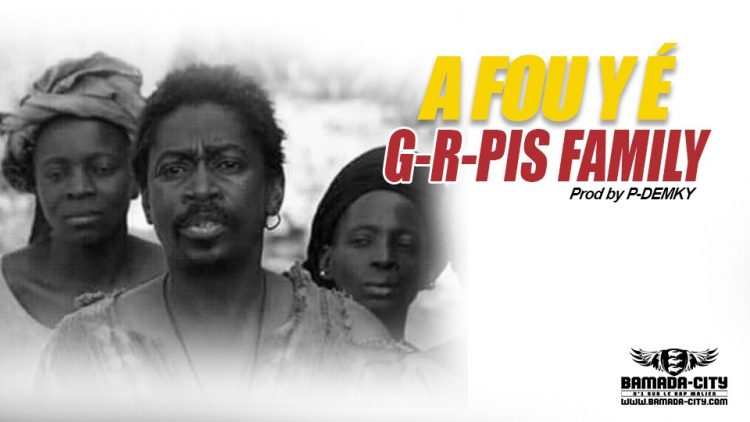 G-R-PIS FAMILY - A FOU Y Prod by P-DEMKY