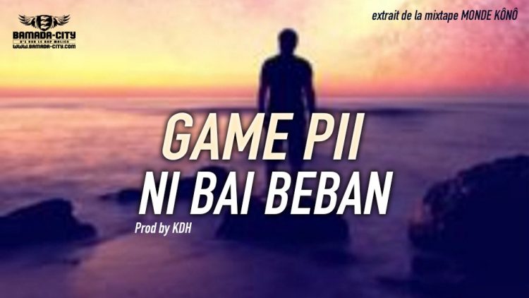 GAME PII - NI BAI BEBAN Prod by KDH