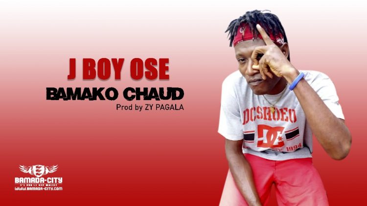 J BOY OSE - BAMAKO CHAUD - Prod by ZY PAGALA