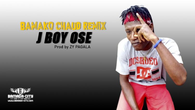 J BOY OSE - BAMAKO CHAUD REMIX - Prod by ZY PAGALA