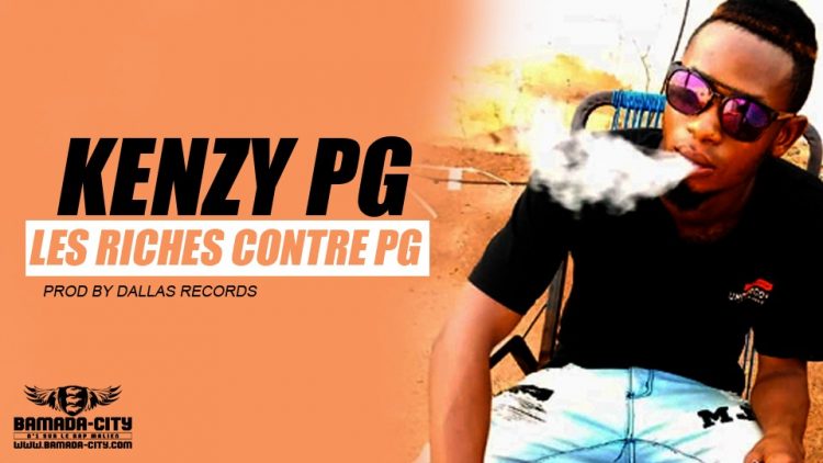 KENZY PG - LES RICHES CONTRE PG Prod by DALLAS RECORDS