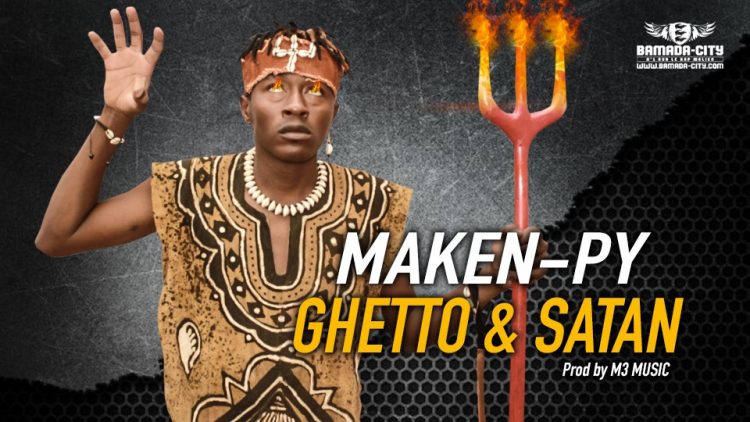 MAKEN PY - GHETTO & SATAN - Prod by M3 MUSIC