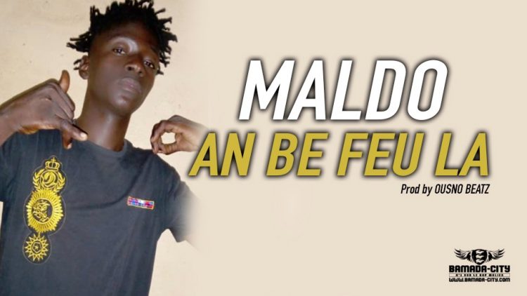 MALDO - AN BE FEU LA Prod by OUSNO BEATZ