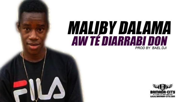 MALIBY DALAMA - AW TÉ DIARRABI DON Prod by BAEL DJI