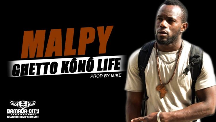 MALPY - GHETTO KÔNÔ LIFE - Prod by MIKE