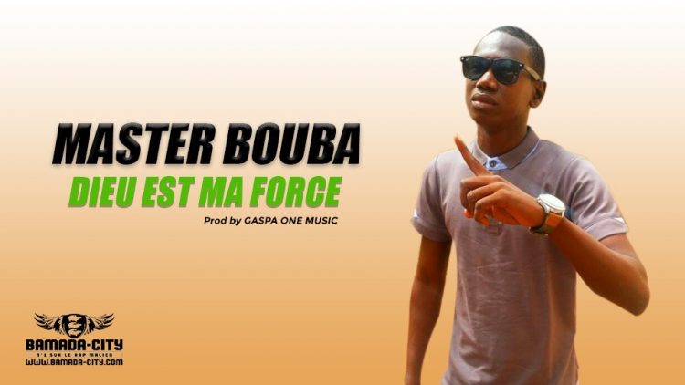 MASTER BOUBA - DIEU EST MA FORCE Prod by GASPA ONE MUSIC