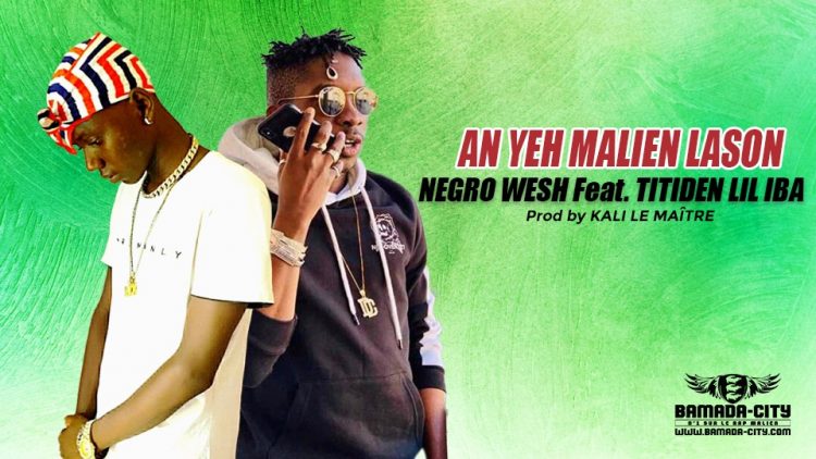 NEGRO WESH Feat. TITIDEN LIL IBA - AN YEH MALIEN LASON Prod by KALI LE MAÎTRE