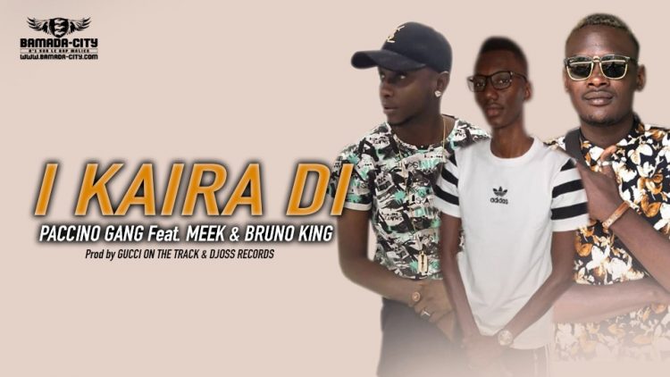 PACCINO GANG Feat. MEEK & BRUNO KING - I KAIRA DI Prod by GUCCI ON THE TRACK & DJOSS RECORDS
