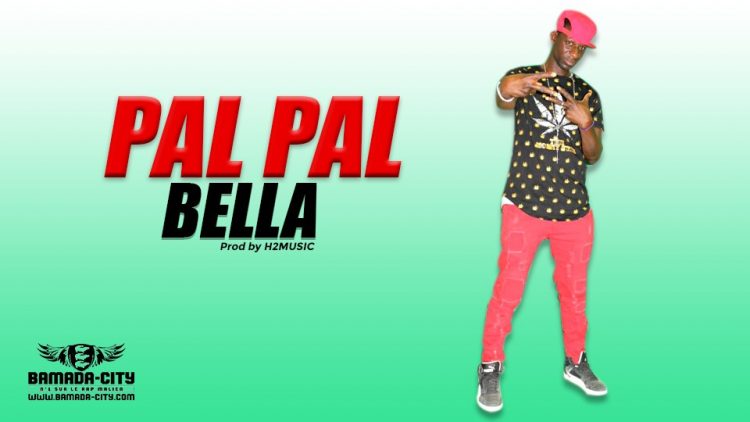 PAL PAL - BELLA Prod by H2MUSIC