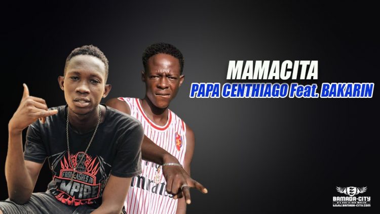 PAPA CENTHIAGO Feat. BAKARIN - MAMACITA Prod by IB STAR (STAR PROD)