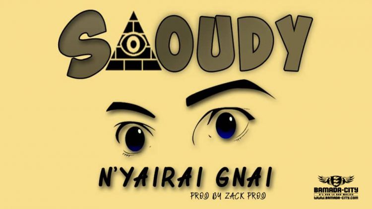SAOUDY - N'YAIRAI GNAI - Prod by ZACK PROD