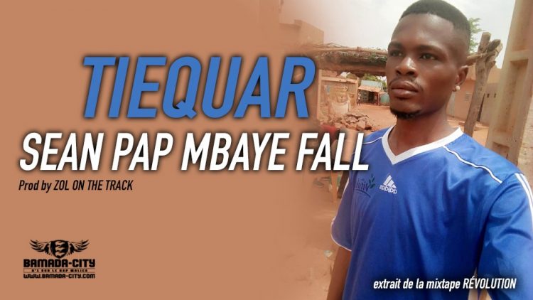 SEAN PAP MBAYE FALL - TIEQUAR extrait de la mixtape RÉVOLUTION - Prod by ZOL ON THE TRACK