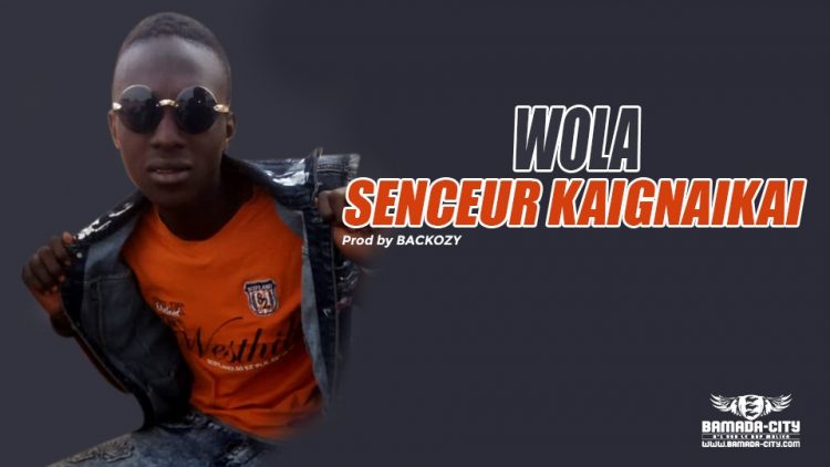 SENCEUR KAIGNAIKAI - WOLA Prod by BACKOZY