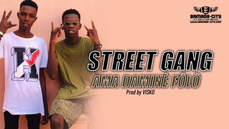 STREET GANG - AMA DAMINÈ FÔLÔ - Prod by VISKO