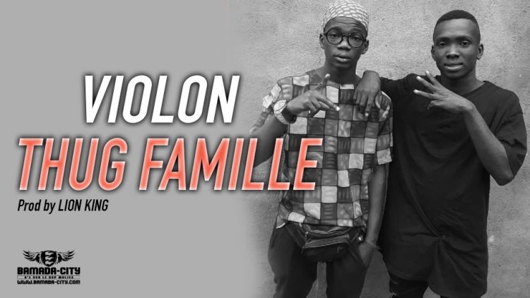 THUG FAMILLE - VIOLON Prod by LION KING