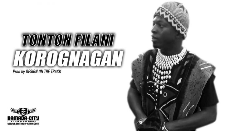 TONTON FILANI - KOROGNAGAN Prod by DESIGN ON THE TRACK