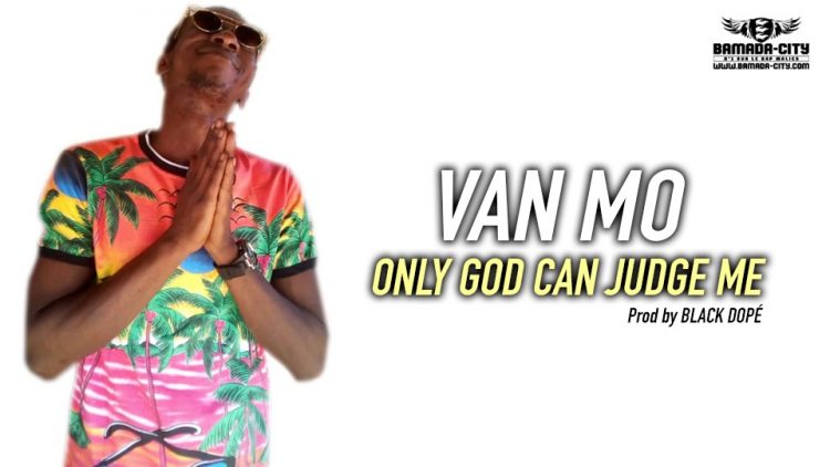 VAN MO - ONLY GOD CAN JUDGE ME Prod by BLACK DOPÉ